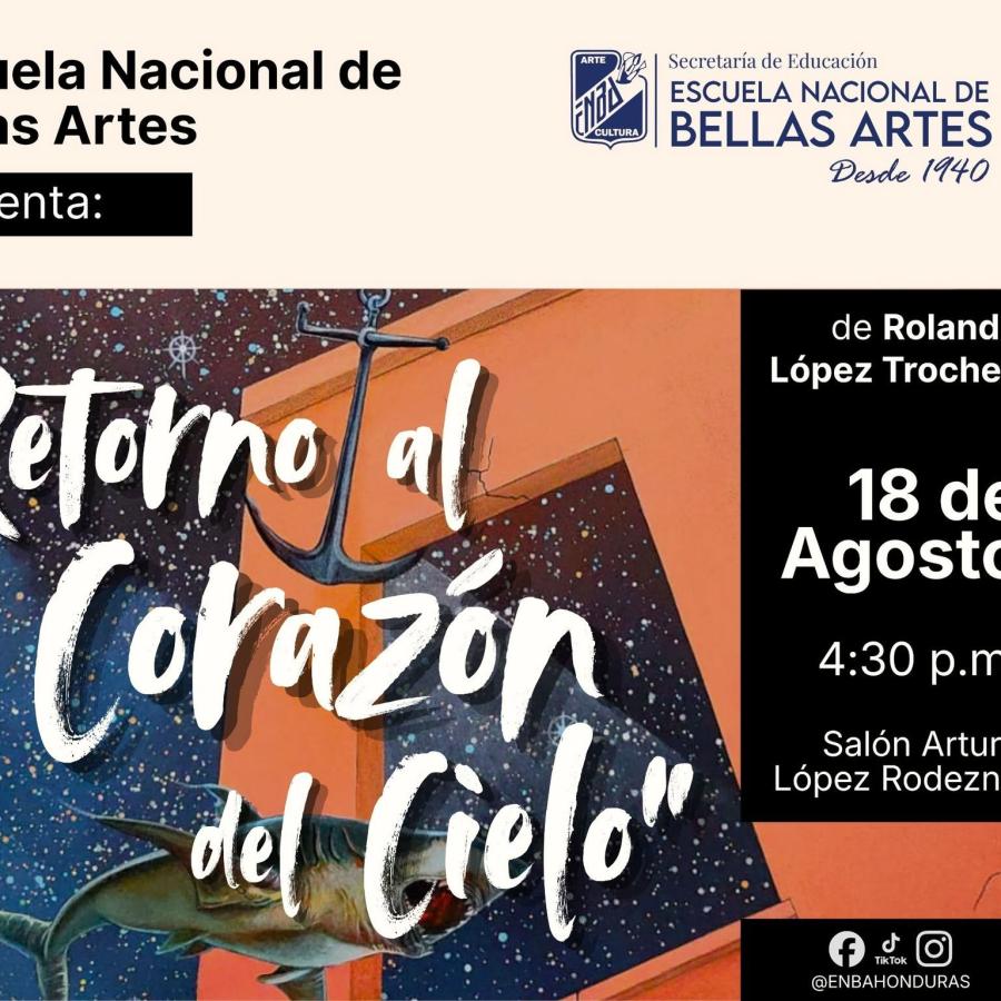 Escuela de Bellas Artes presenta: Retorno al corazón del cielo 
