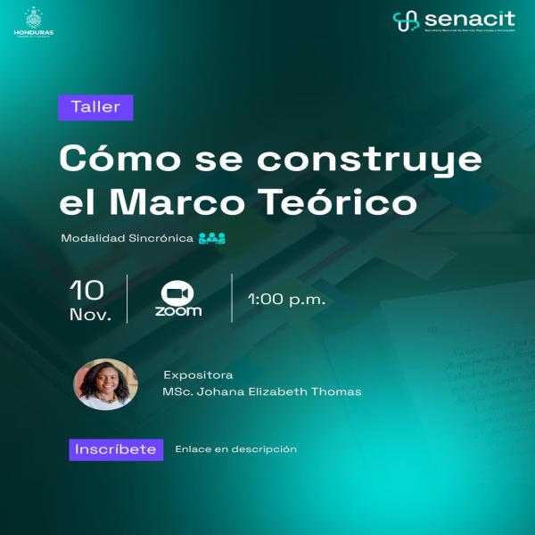 Taller: Cómo se construye el marco teórico  Modalidad: Sincrónica  Fecha: Viernes 10 de noviembre  Hora: 1:00 pm  Expositora: MSc. Johana Elizabeth Thomas