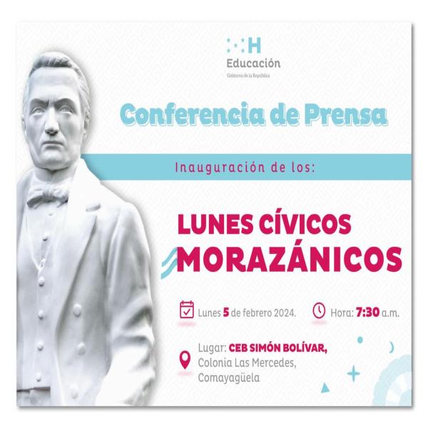 Conferencia de Prensa : Inauguración de los Lunes Cívicos Morazánicos