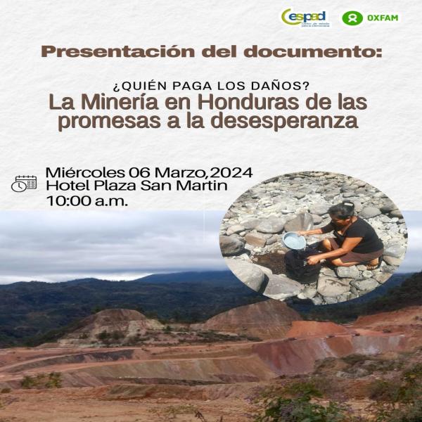Presentación del documento: ¿Quién paga los daños? La minería en Honduras de las promesas a la desesperanza 