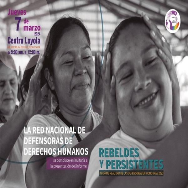 Presentación del informe "Rebeldes y Persistentes, informe realidad de las defensoras en Honduras 2023"