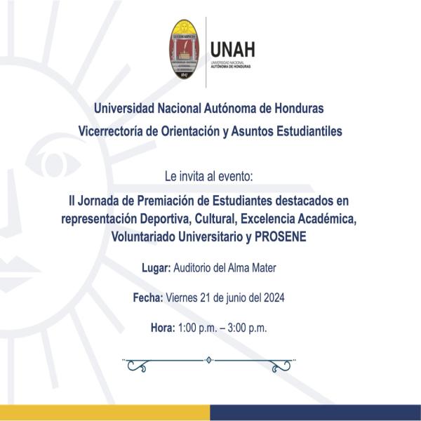 UNAH: II Jornada de Premiación de Estudiantes destacados en representación Deportiva, Cultural, Excelencia Académica, Voluntariado Universitario y PROSENE 