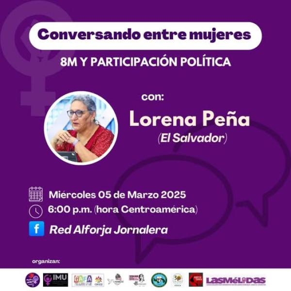 Conversando entre mujeres: 8M y Participación Política con Lorena Peña desde El Salvador