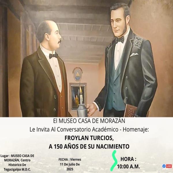 Homenaje al Potente Intelectual y Patriota Revolucionario Morazanista Froylán Turcios, a 150 años de su nacimiento