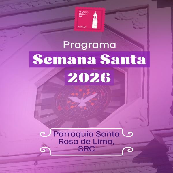 Programa de Semana Santa 2026 de la Parroquia Santa Rosa de Lima