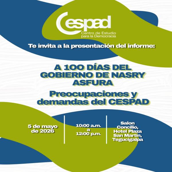 Presentación del informe:“A 100 días del gobierno de Nasry Asfura: preocupaciones y demandas del CESPAD"