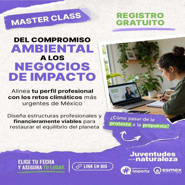 Master Class: Del compromiso ambiental a los negocios de impacto 